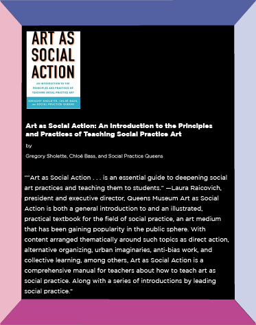Art as Social Action : An Introduction to the Principles and Practices of Teaching Social Practice Art