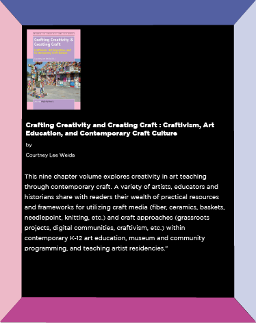 Crafting Creativity and Creating Craft : Craftivism, Art Education, and Contemporary Craft Culture